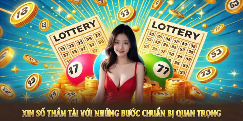 Cách xin số thần tài với những bước chuẩn bị quan trọng